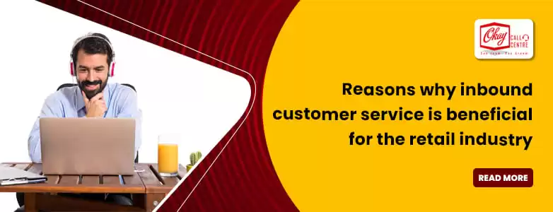 5 Reasons Why Inbound Customer Service is Beneficial for the Retail Industry